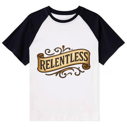 Bold typography design - "RELENTLESS" - never giving up, persistent - Contrast Raglan T-shirt - Black
