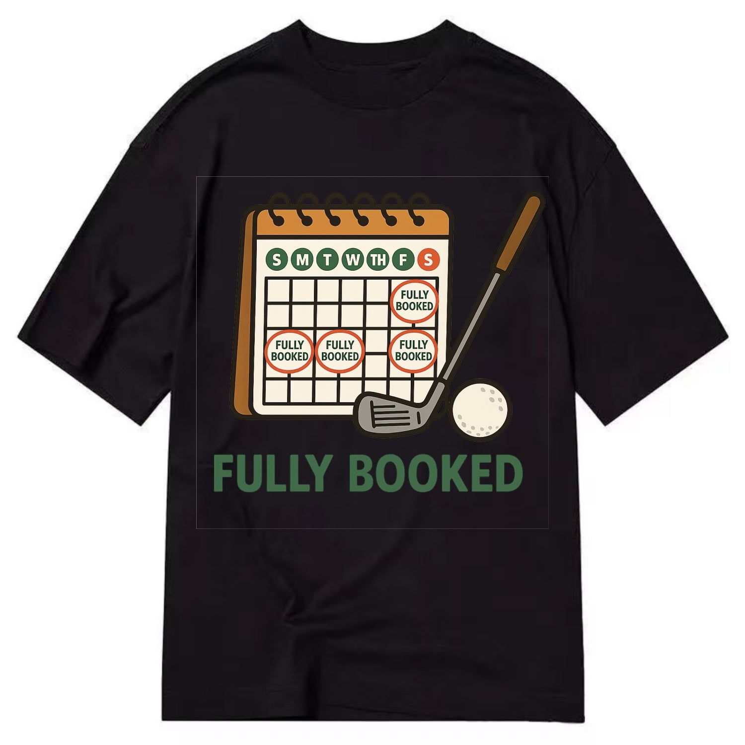 Calendar with every weekend marked for golf - "Fully Booked" - golf obsession - Classic T-shirt - Black