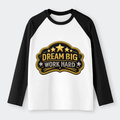 DREAM BIG WORK HARD - stars with text in gold , aspiration - Raglan Long Sleeve T-Shirt - Black