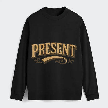 Bold typography design - "PRESENT" - living in the now - Classic Long Sleeve Shirt - Black
