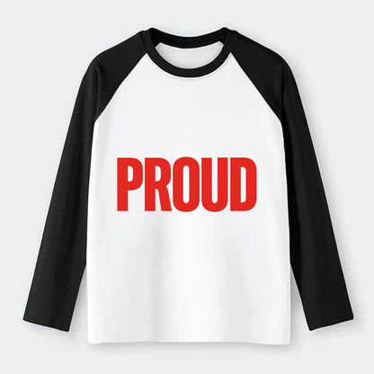 Bold typography design - "PROUD" - satisfied, honored, dignified - Raglan Long Sleeve T-Shirt - Black
