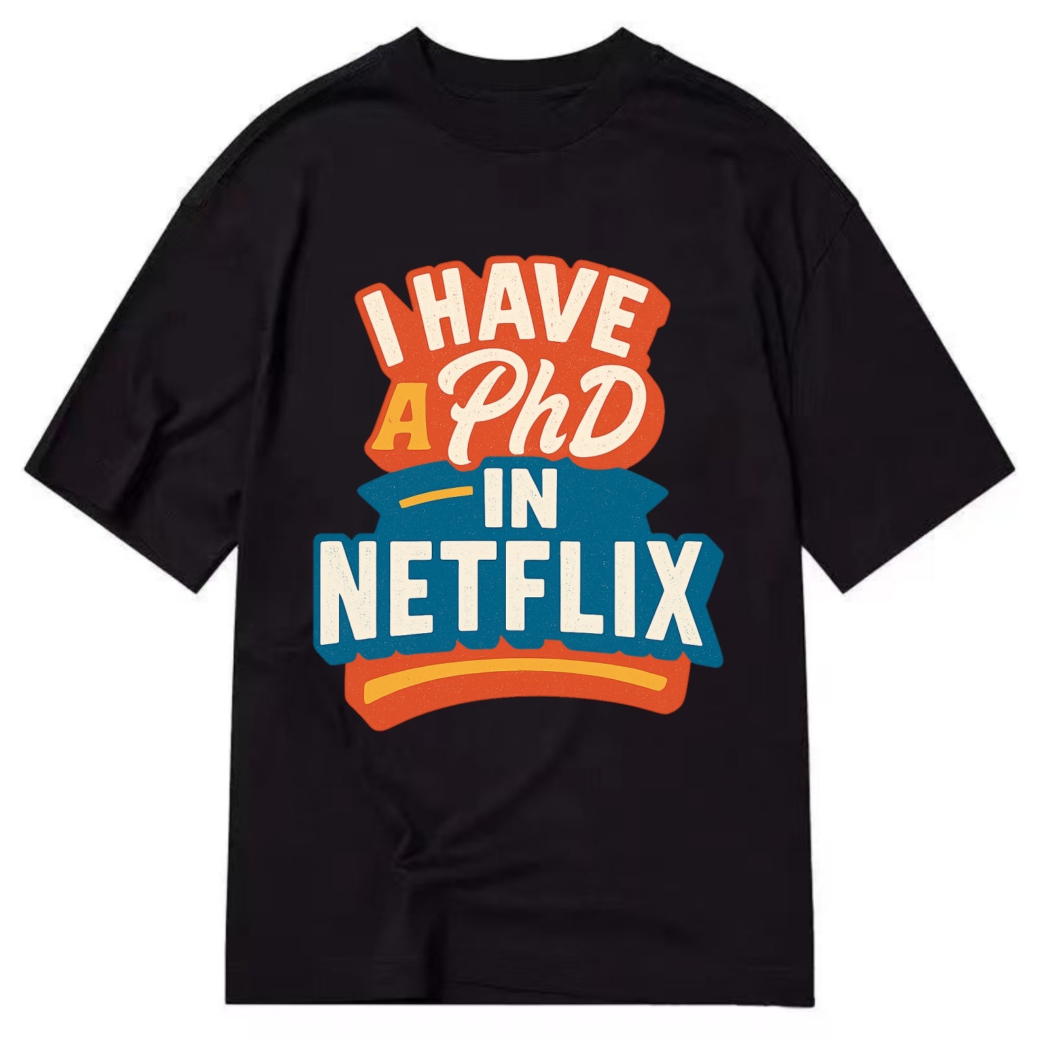 I Have A PhD In Netflix - Classic T-shirt - Black
