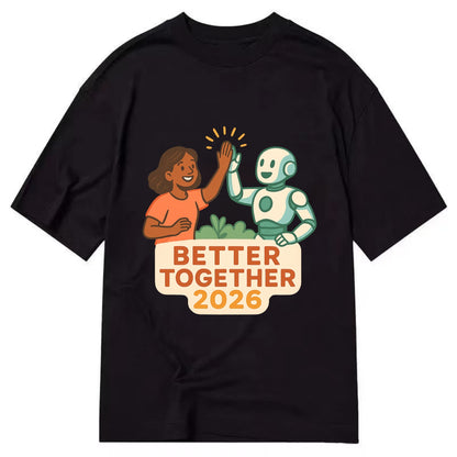 Human and AI robot high-fiving as collaborative partners - "Better Together 2026" - Classic T-shirt - Black