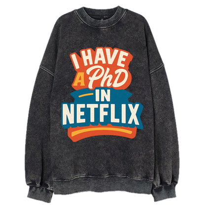 I Have A PhD In Netflix - Vintage Sweatshirt - Black