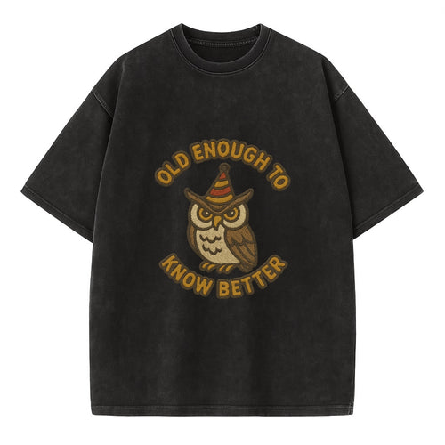 Old Enough To Know Better  - Vintage T-shirt