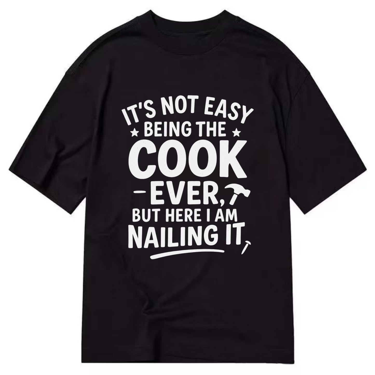 It's not easy being the best COOK ever, but here I am nailing it - Classic T-shirt - Black