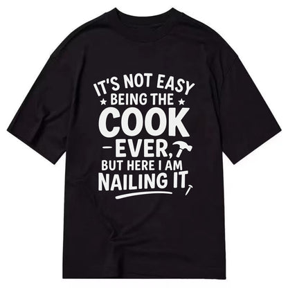 It's not easy being the best COOK ever, but here I am nailing it - Classic T-shirt - Black