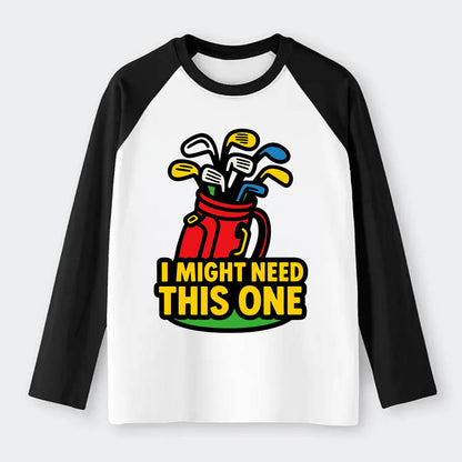 Golf bag overflowing with too many clubs - "I Might Need This One" - - Raglan Long Sleeve T-Shirt - Black