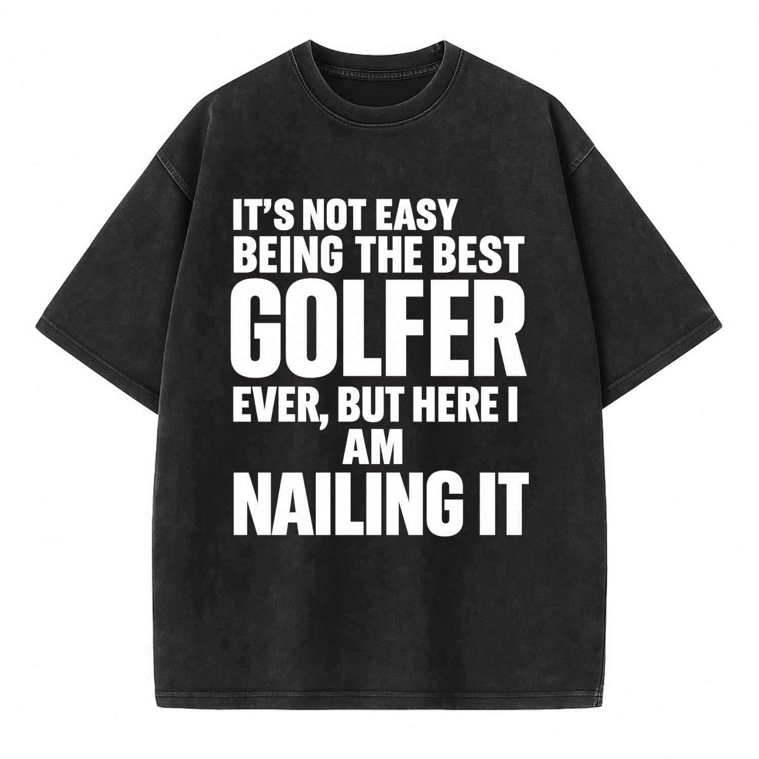It's not easy being the best GOLFER ever, but here I am nailing it - Vintage T-shirt - Black