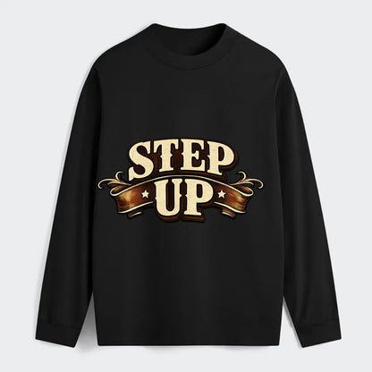 Bold typography design - "STEP UP" - rise to occasion, take charge - Classic Long Sleeve Shirt - Black