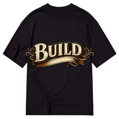 Bold typography design - "BUILD" - constructing, making real - Classic T-shirt - Black