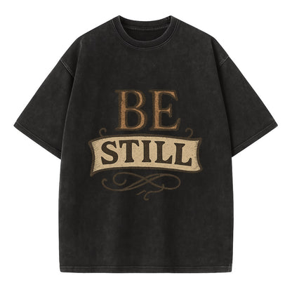 Bold typography design - "BE STILL" - quiet mind, meditation, inner peace - Vintage T-shirt - Black
