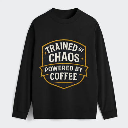 Trained by chaos, powered by coffee - Classic Long Sleeve Shirt - Black