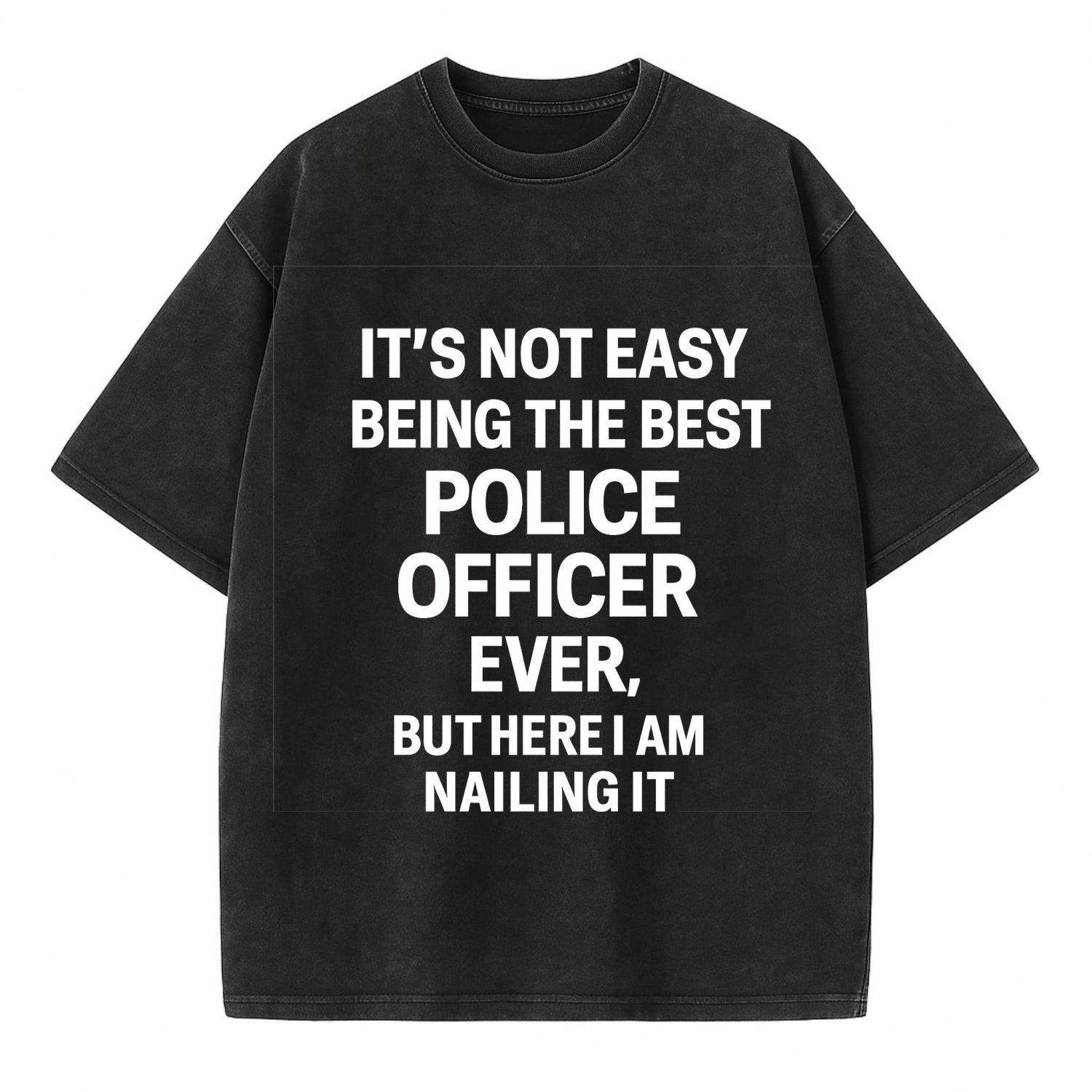 It's not easy being the best POLICE OFFICER ever, but here I am nailing it - Vintage T-shirt - Black