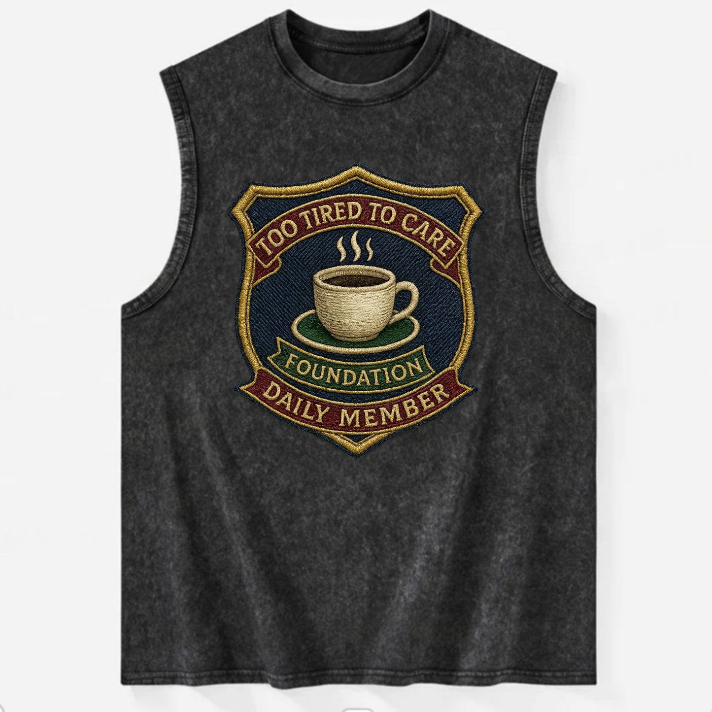 Crest with coffee cup - "Too Tired To Care Foundation - Daily Member" - - Vintage Washed Tank - Black