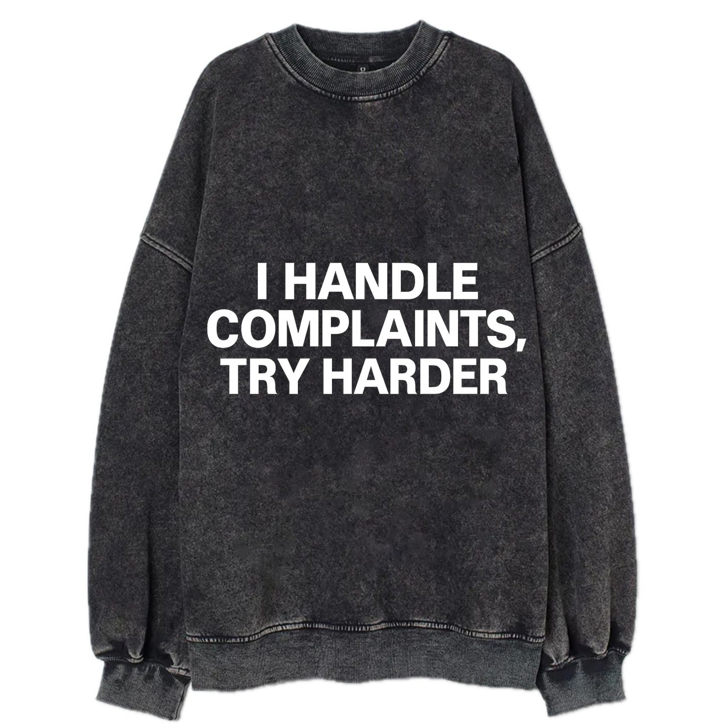 I handle complaints, try harder - Vintage Sweatshirt - Black