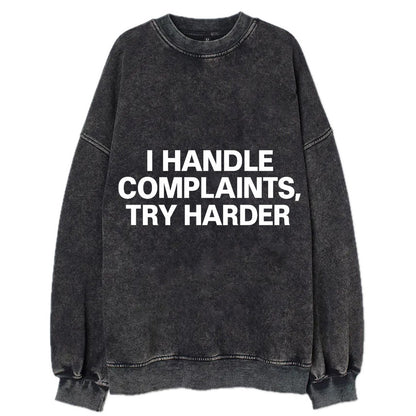 I handle complaints, try harder - Vintage Sweatshirt - Black