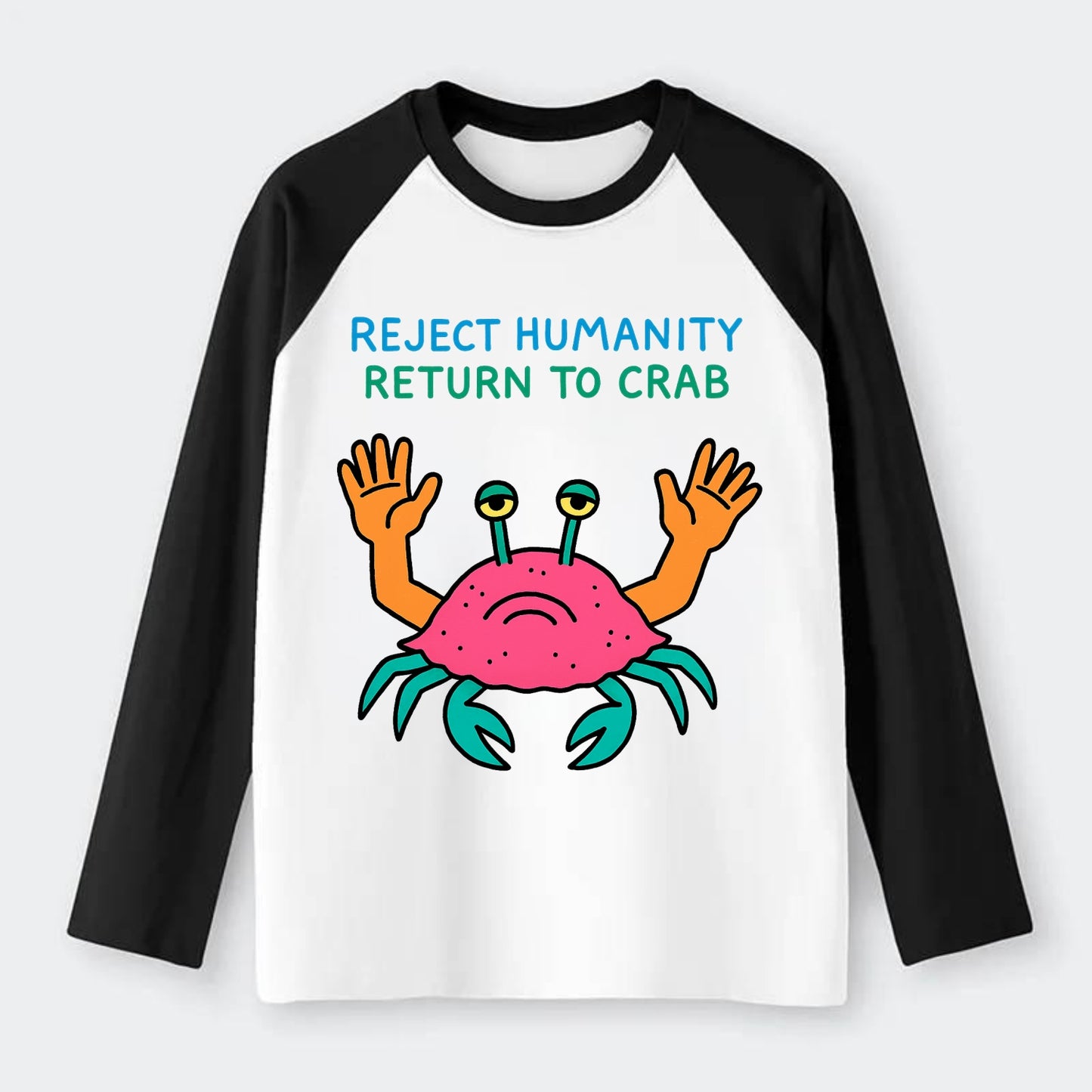 REJECT HUMANITY RETURN TO CRAB | Crab with human hands - Raglan Long Sleeve T-Shirt - Black