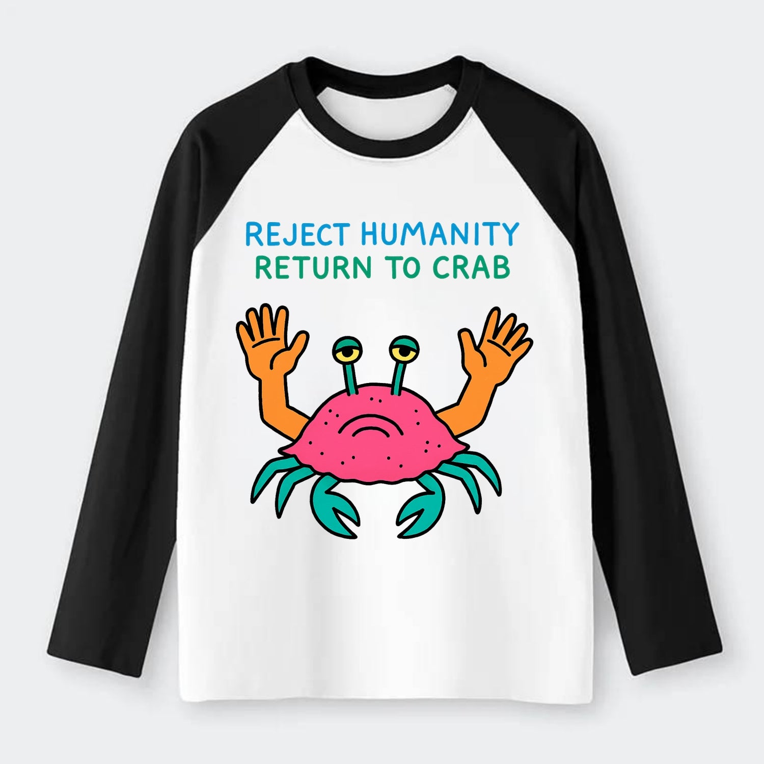 REJECT HUMANITY RETURN TO CRAB | Crab with human hands - Raglan Long Sleeve T-Shirt - Black