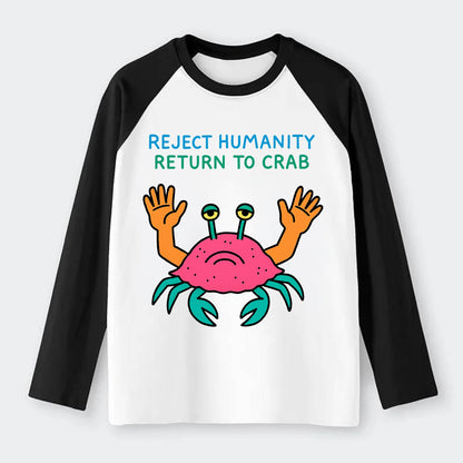 REJECT HUMANITY RETURN TO CRAB | Crab with human hands - Raglan Long Sleeve T-Shirt - Black