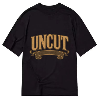 Bold typography design - "UNCUT" - pure, undiluted, authentic - Classic T-shirt - Black