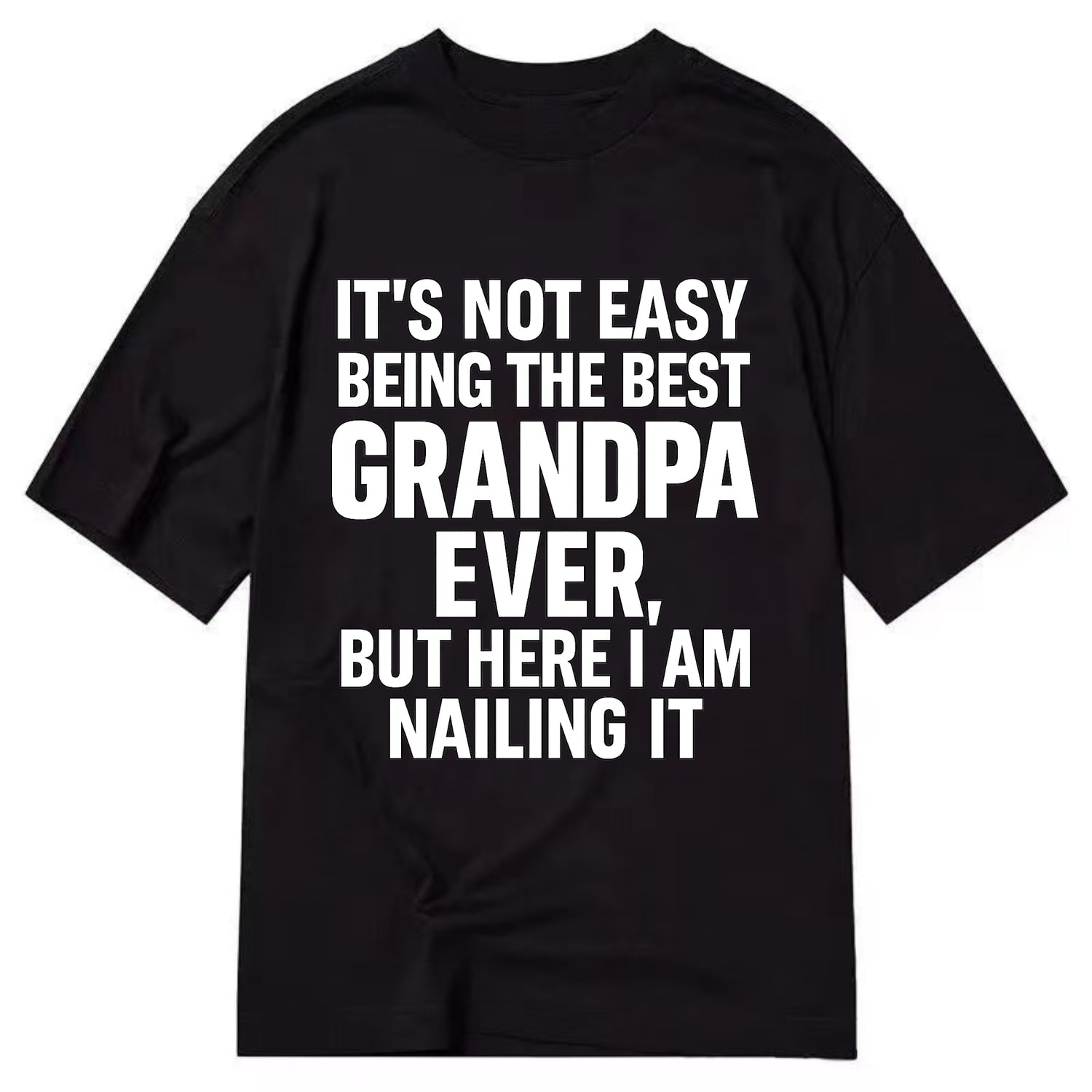 It's not easy being the best GRANDMA ever, but here I am nailing it - Classic T-shirt - Black