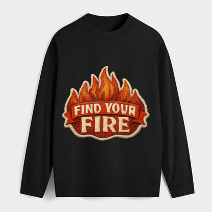 FIND YOUR FIRE - flames with text in orange , passion - Classic Long Sleeve Shirt - Black