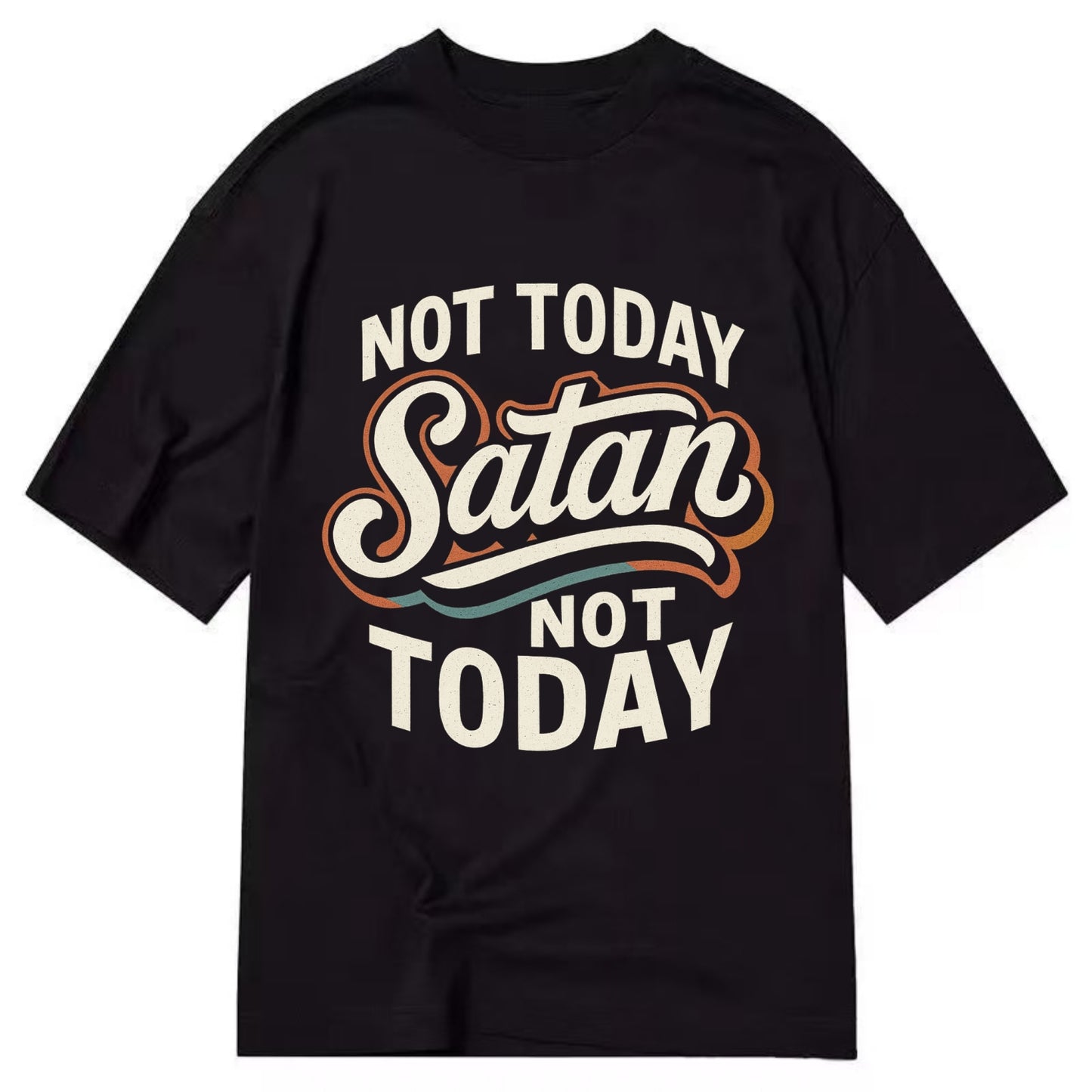 Not Today Satan - Not Today - Classic T-shirt - Black