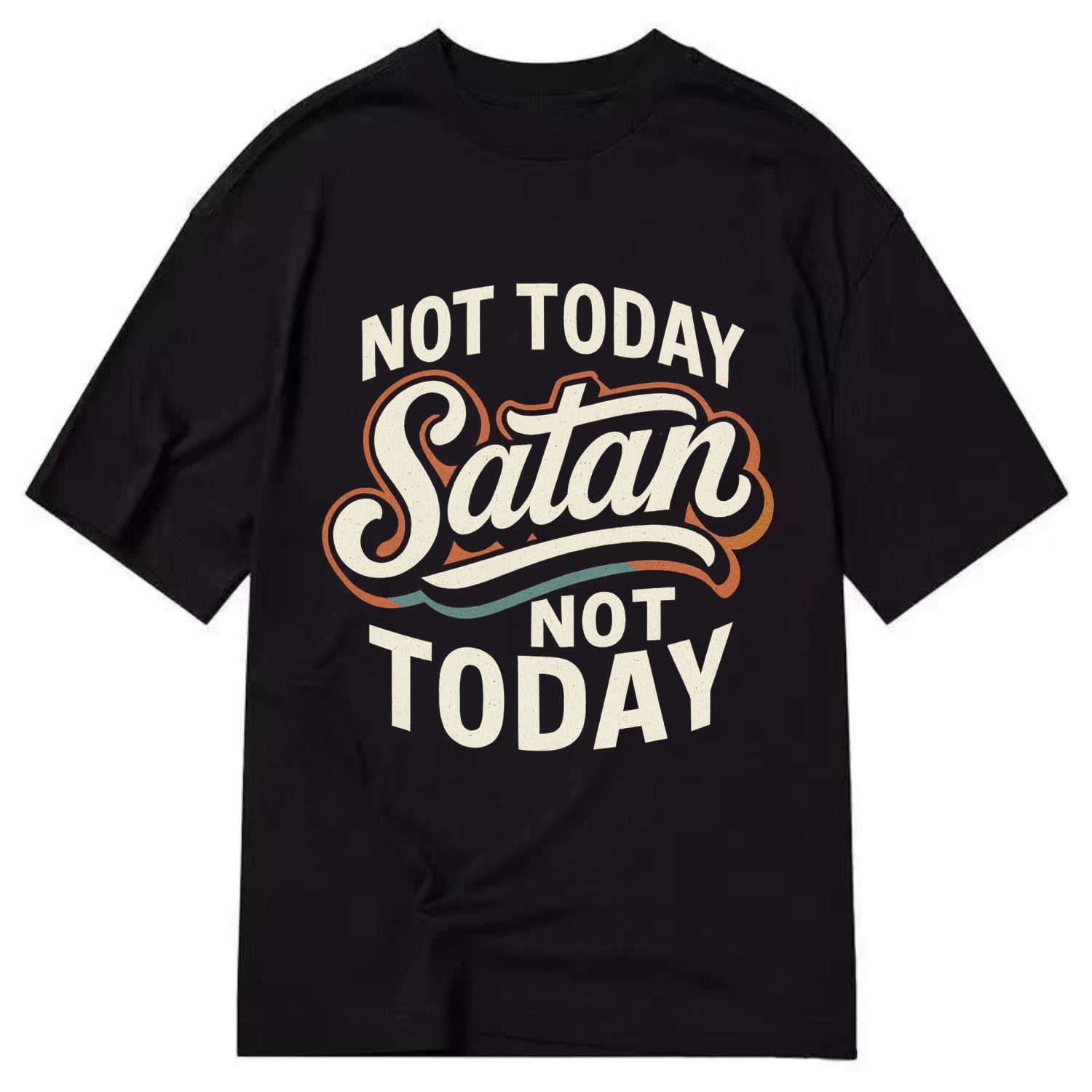 Not Today Satan - Not Today - Classic T-shirt - Black