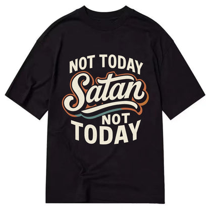 Not Today Satan - Not Today - Classic T-shirt - Black