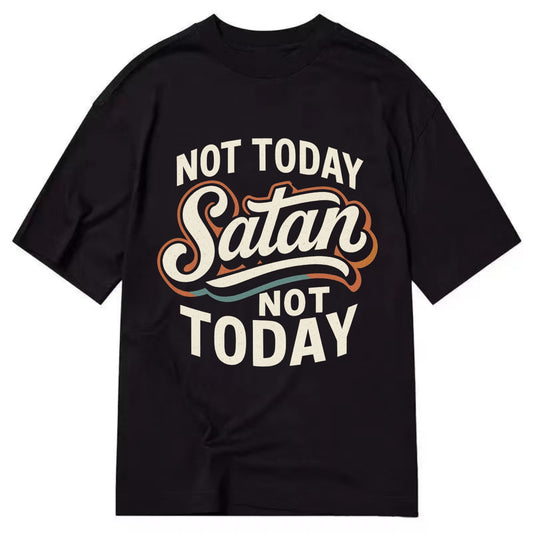 Not Today Satan - Not Today - Classic T-shirt - Black