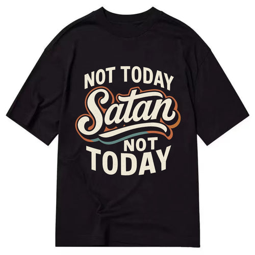 Not Today Satan - Not Today - Classic T-shirt