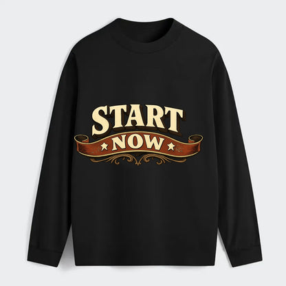 Bold typography design - "START NOW" - begin immediately, no delay - Classic Long Sleeve Shirt - Black