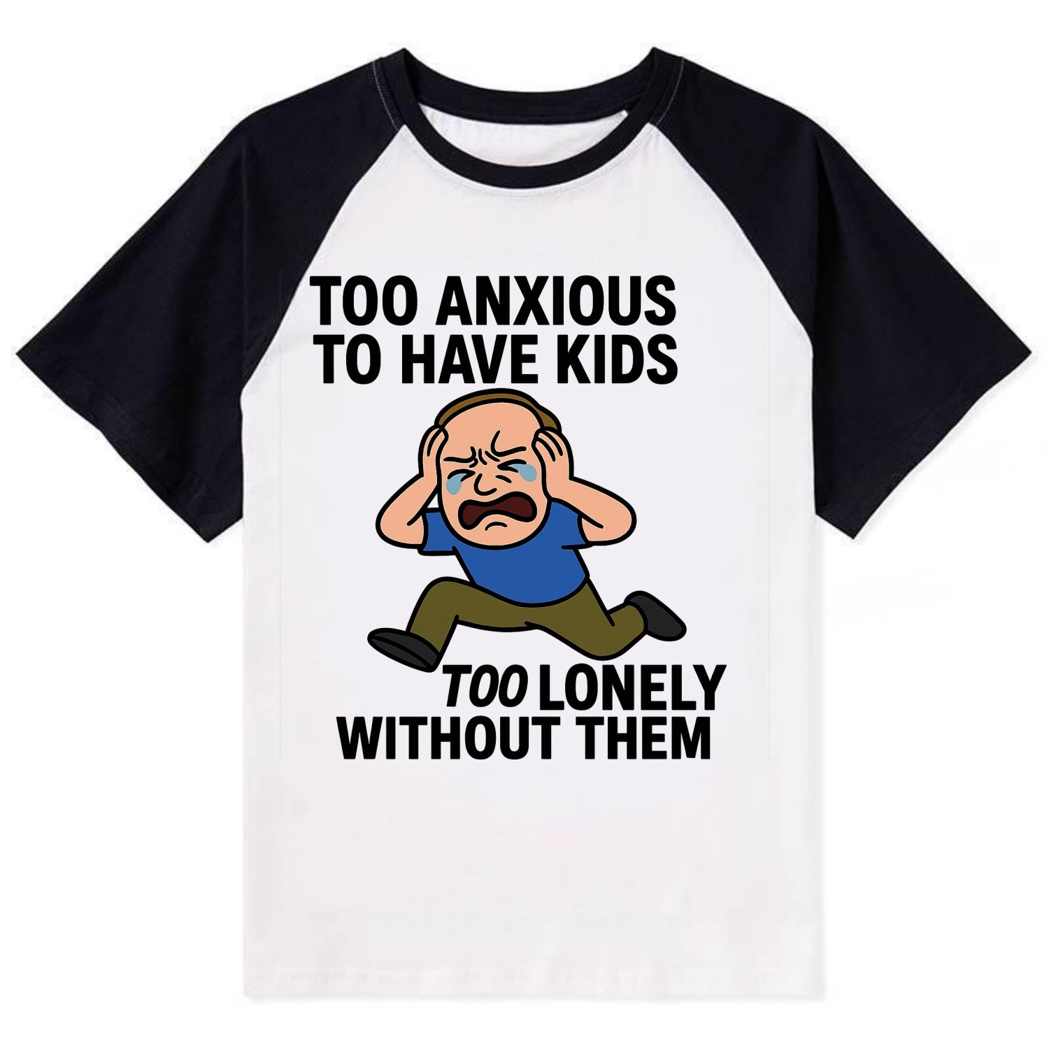 Person paralyzed between two fears - "Too anxious to have kids, too - Contrast Raglan T-shirt - Black