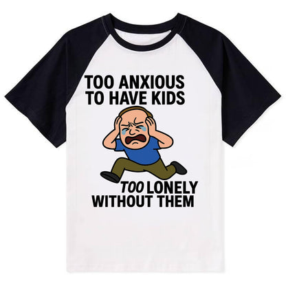 Person paralyzed between two fears - "Too anxious to have kids, too - Contrast Raglan T-shirt - Black