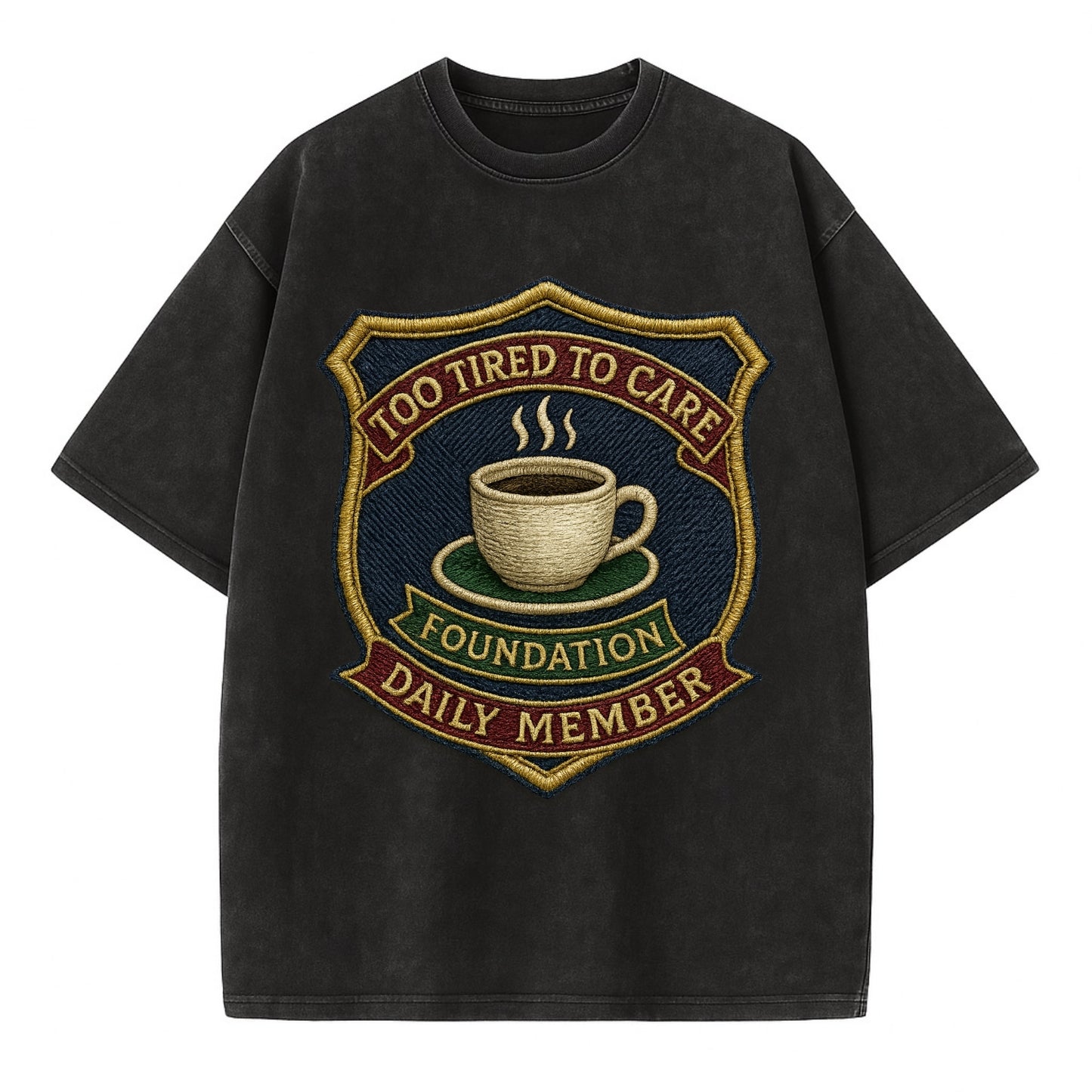 Crest with coffee cup - "Too Tired To Care Foundation - Daily Member" - exhausted - Vintage T-shirt - Black