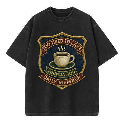 Crest with coffee cup - "Too Tired To Care Foundation - Daily Member" - exhausted - Vintage T-shirt - Black
