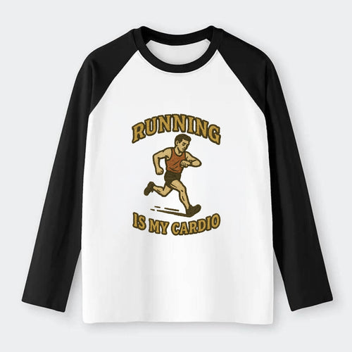 Running Late Is My Cardio  - Raglan Long Sleeve T-Shirt