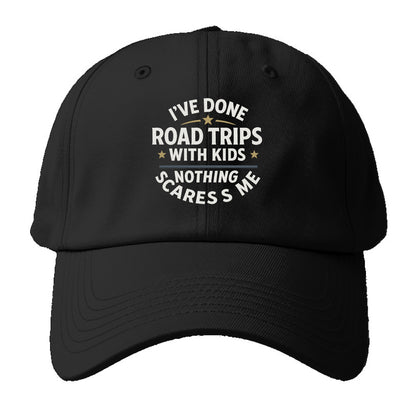I've done road trips with kids, nothing scares me - Baseball Cap - Black