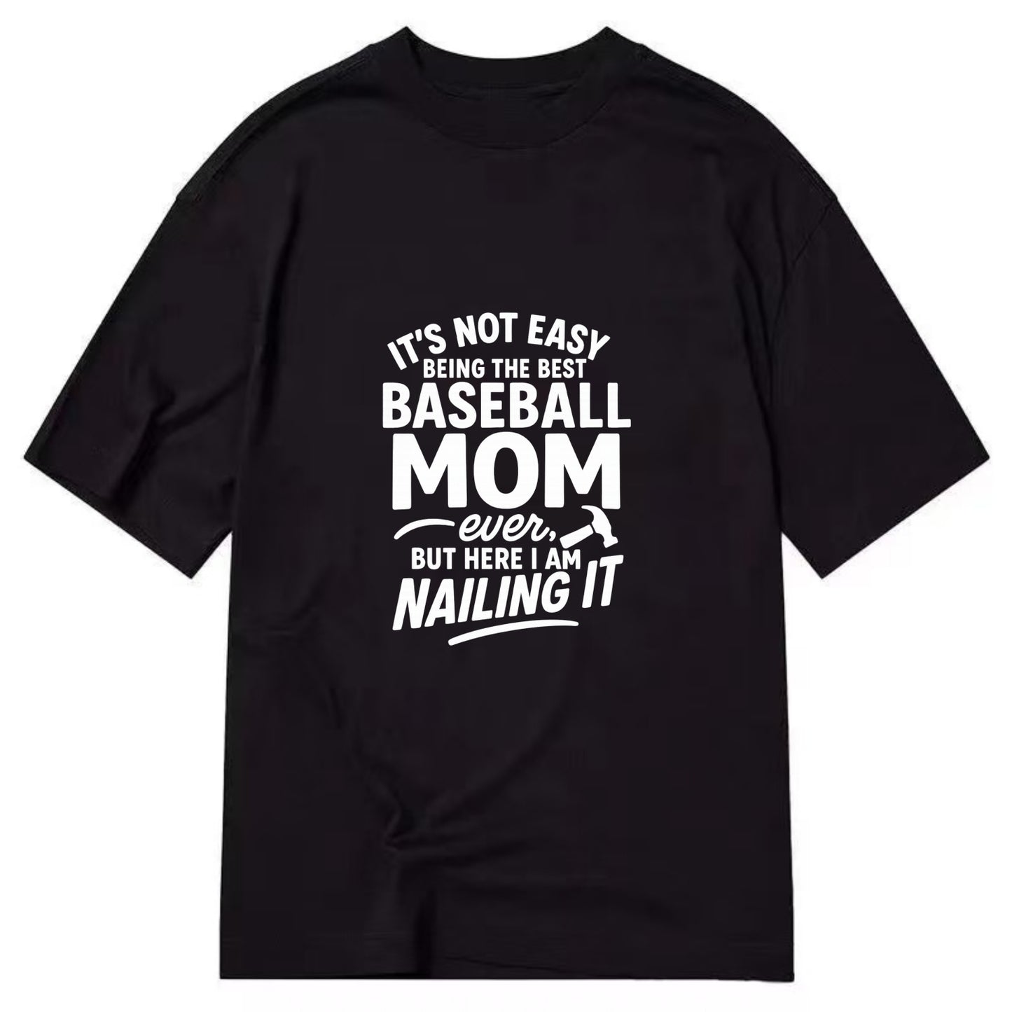 It's not easy being the best BASEBALL MOM ever, but here I am nailing it - Classic T-shirt - Black