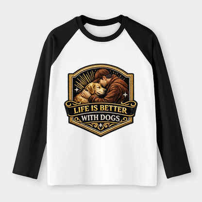 LIFE IS BETTER WITH DOGS - dog and human in brown , dog lover - Raglan Long Sleeve T-Shirt - Black