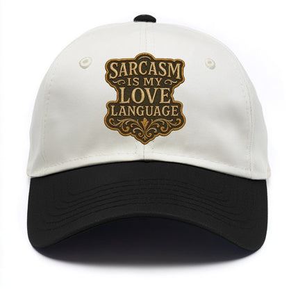 Sarcasm Is My Love Language  - Two Tone Cap - Black