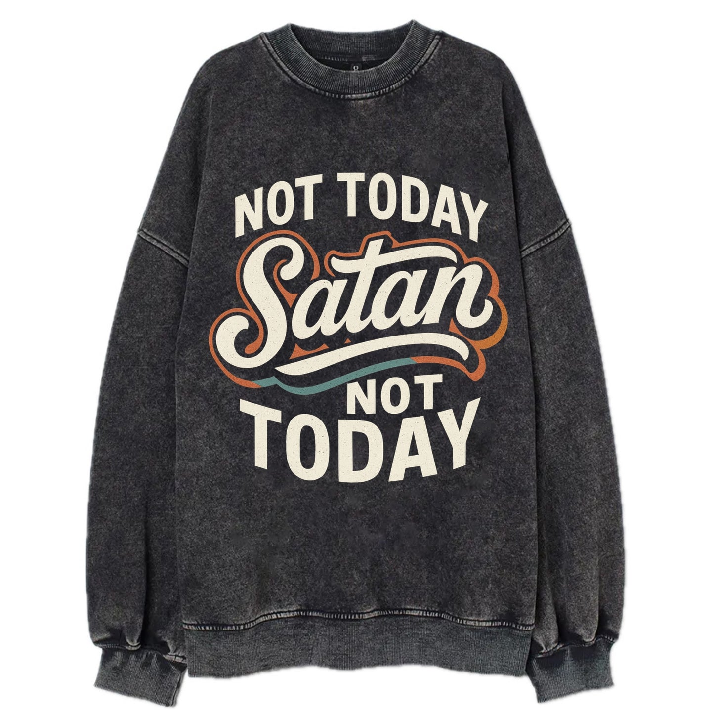 Not Today Satan - Not Today - Vintage Sweatshirt - Black