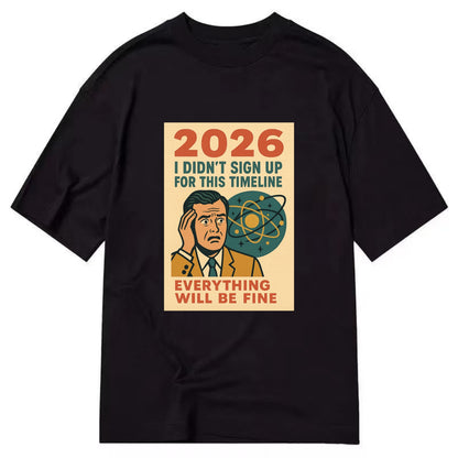 Person in wrong timeline - "I didn't sign up for this timeline" - multiverse - Classic T-shirt - Black