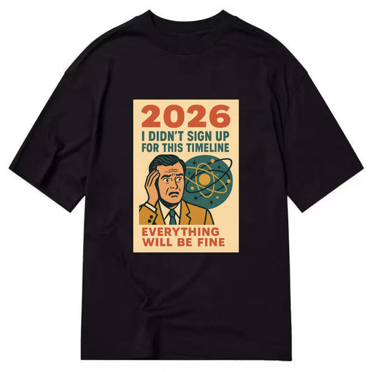 Person in wrong timeline - "I didn't sign up for this timeline" - multiverse - Classic T-shirt - Black