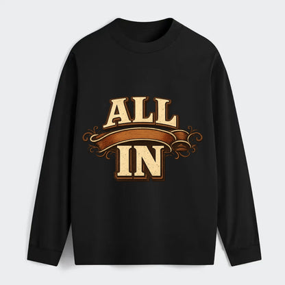 Bold typography design - "ALL IN" - complete commitment, no holding back - Classic Long Sleeve Shirt - Black