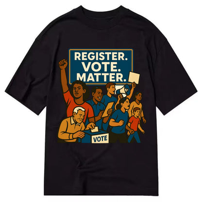 Voter registration drive bringing community together - "Register. Vote. Matter." - Classic T-shirt - Black