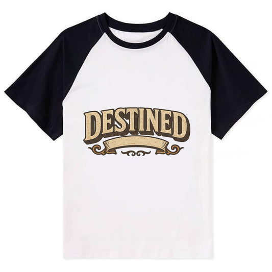 Bold typography design - "DESTINED" - fated for greatness - Contrast Raglan T-shirt - Black
