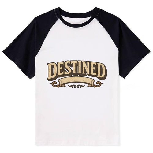 Bold typography design - DESTINED - fated for greatness - Contrast Raglan T-shirt