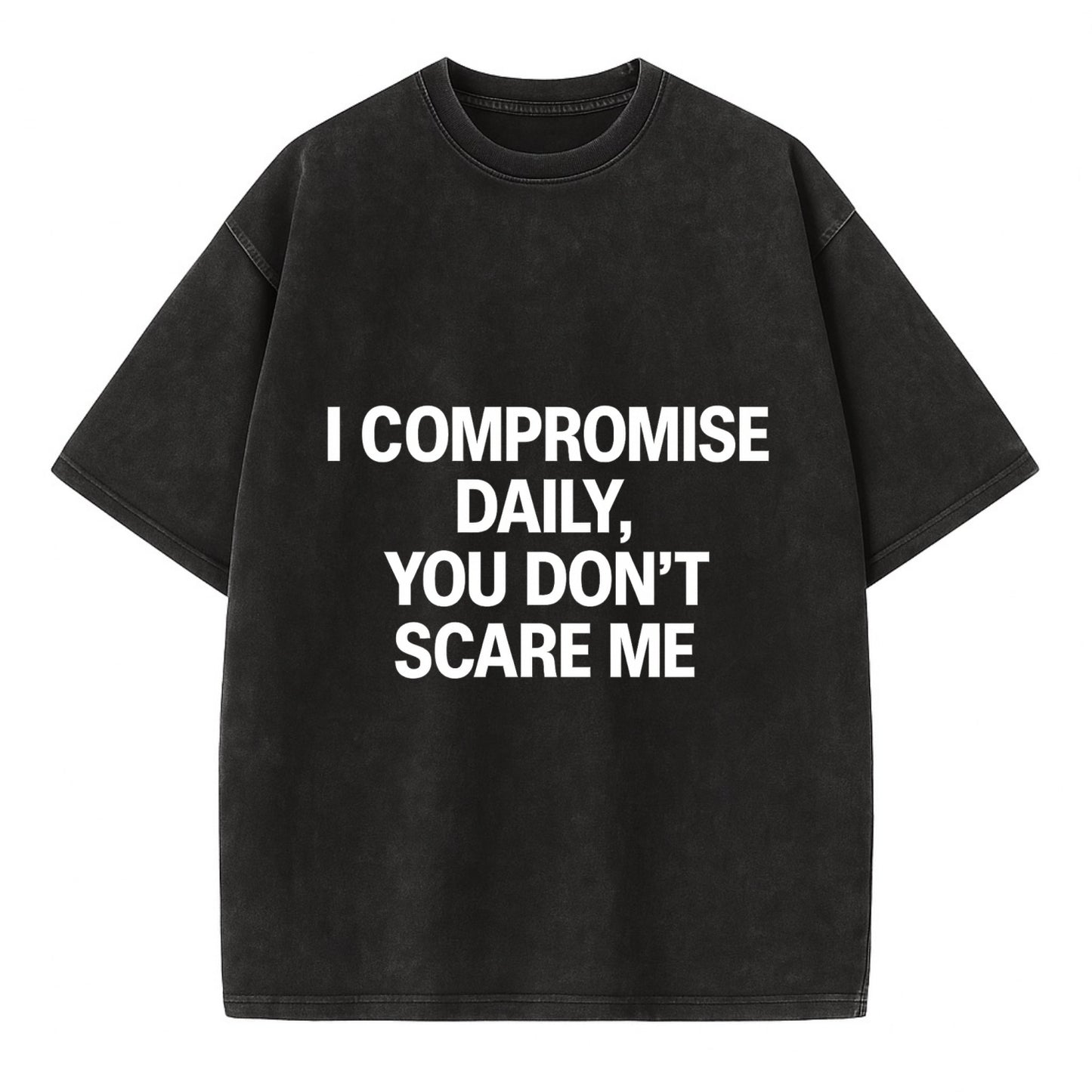 I compromise daily, you don't scare me - Vintage T-shirt - Black